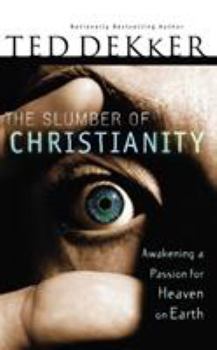 Paperback The Slumber of Christianity: Awakening a Passion for Heaven on Earth Book