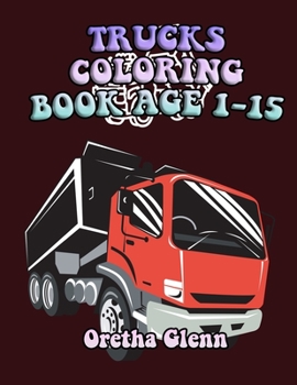 Paperback Trucks Coloring Book Age 1-15: Good TRUCKS Coloring for kid age 1-15 Book