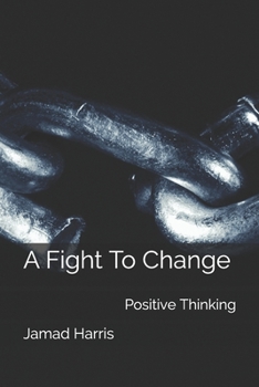 Paperback A Fight To Change: positive Thinking Book