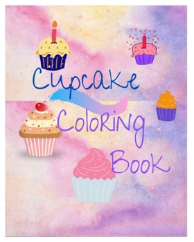 Paperback Cupcake Coloring Book: 60 Pages Of Artistic Illustrations For All Ages: A fun way to get creative: ) Book