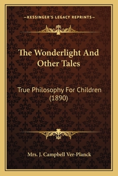 Paperback The Wonderlight And Other Tales: True Philosophy For Children (1890) Book