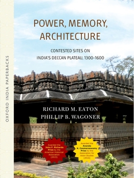 Paperback Power, Memory, Architecture: Contested Sites on India's Deccan Plateau Book