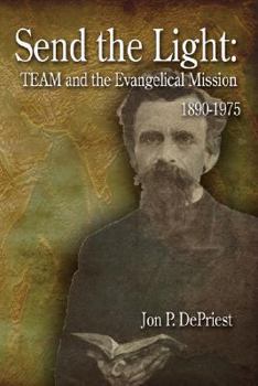 Paperback Send the Light: Team and the Evangelical Mission, 1890-1975 Book