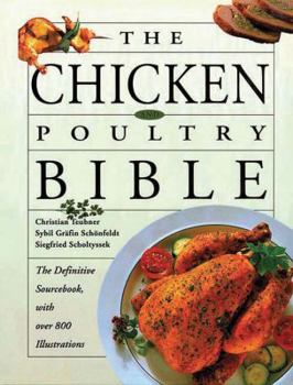 Hardcover The Chicken and Poultry Bible: The Definitive Sourcebook, with Over 800 Illustrations Book