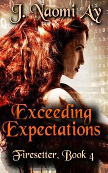 Exceeding Expectations - Book #4 of the Firesetter