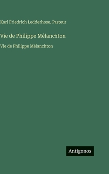 Hardcover Vie de Philippe Mélanchton: Vie de Philippe Mélanchton [French] Book