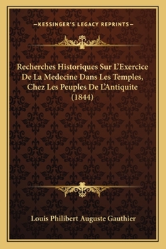 Paperback Recherches Historiques Sur L'Exercice De La Medecine Dans Les Temples, Chez Les Peuples De L'Antiquite (1844) [French] Book