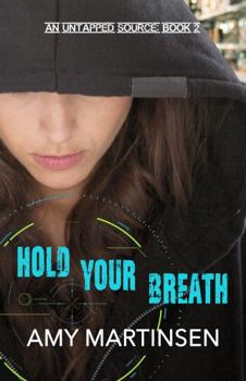 Hold Your Breath: A Clean Romantic Suspense - Book #2 of the An Untapped Source