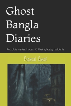 Ghost Bangla Diaries: Kolkata’s eeriest houses & their ghostly residents.