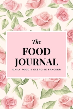 Paperback Food Journal: Daily Food & Exercise Tracker: Don't Eat Less Just Eat Right! This Food Journal Offers you a simple way to record and Book