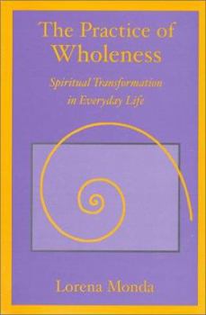 Paperback The Practice of Wholeness : Spiritual Transformation in Everyday Life Book