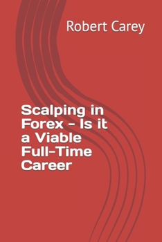 Paperback Scalping in Forex - Is it a Viable Full-Time Career Book