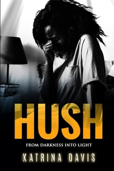 Paperback Hush: From Darkness Into Light Book