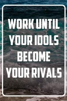 Work until your idols become your rivals: Terminplaner und Organizer mit Motivations-Spruch | Geschenk für Unternehmer, Entrepreneure, Selbstständige, ... Wochenplaner, Jahresplaner (German Edition)