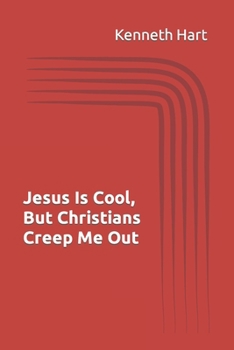 Paperback Jesus Is Cool, But Christians Creep Me Out Book