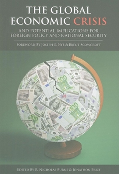 Paperback The Global Economic Crisis: And Potential Implications for Foreign Policy and National Security Book
