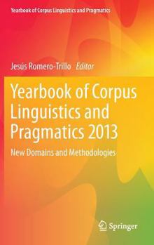 Hardcover Yearbook of Corpus Linguistics and Pragmatics 2013: New Domains and Methodologies Book