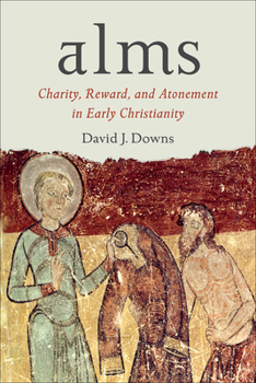 Hardcover Alms: Charity, Reward, and Atonement in Early Christianity Book