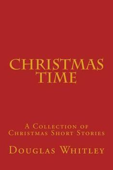 Paperback Christmas Time: A collection of Christmas short stories Book