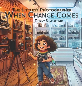 The Littlest Photographer: When Change Comes