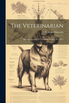 The Veterinarian: Monthly Journal Of Veterinary Science For 1871