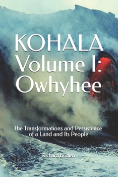 Paperback KOHALA Volume I: Owhyhee: The Transformations and Persistence of a Land and Its People Book
