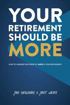 Paperback Your Retirement Should Be More: How To Harness The Power Of More In Your Retirement Book