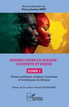 Pensées genre en Afrique : contexte et enjeux: Tome 1 Genre, politique, religion, économie et techniques en Afrique (Harmattan Côte-d'Ivoire) (French Edition)