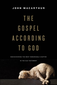 Paperback The Gospel According to God: Rediscovering the Most Remarkable Chapter in the Old Testament Book