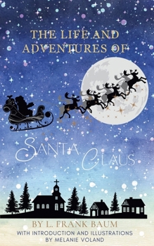 The Life and Adventures of Santa Claus (Annotated and Illustrated) B0CNSDC78F Book Cover