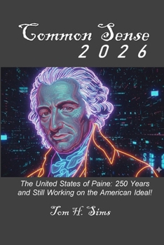 Paperback Common Sense 2026: Striving toward an American Ideal for 250 Years...and Counting! Book