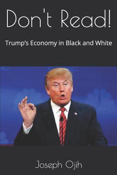 Paperback Don't Read!: Trump's Economy in Black and White Book