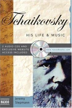 Hardcover Tchaikovsky: His Life & Music (Naxos Books) Book