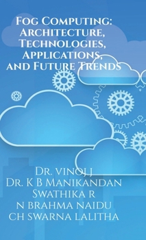 Hardcover Fog Computing: Architecture, Technologies, Applications, and Future Trends: Fog Computing Book