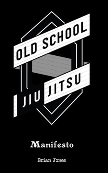 Paperback Old School Jiu-Jitsu Manifesto Book