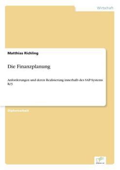 Paperback Die Finanzplanung: Anforderungen und deren Realisierung innerhalb des SAP-Systems R/3 [German] Book