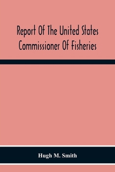 Paperback Report Of The United States Commissioner Of Fisheries For The Fiscal Year 1917 With Appendixes Book