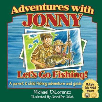 Hardcover Adventures with Jonny: Let's Go Fishing: A Parent and Child Fishing Adventure and Guide Book