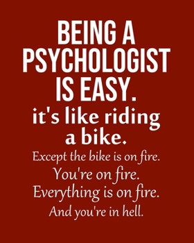 Being a Psychologist is Easy. It's like riding a bike. Except the bike is on fire. You're on fire. Everything is on fire. And you're in hell.: Calendar 2020, Monthly & Weekly Planner Jan. - Dec. 2020