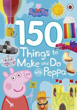 Paperback Peppa Pig: 150 Things to Make and Do with Peppa Book
