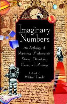 Hardcover Imaginary Numbers: An Anthology of Marvelous Mathematical Stories, Diversions, Poems, and Musings Book