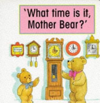 Hardcover What Time is It Mother Bear? Book