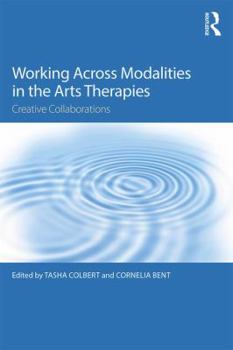 Paperback Working Across Modalities in the Arts Therapies: Creative Collaborations Book