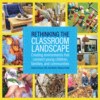 Paperback Rethinking the Classroom Landscape: Creating Environments That Connect Young Children, Families, and Communities Book