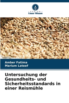 Untersuchung der Gesundheits- und Sicherheitsstandards in einer Reismühle (German Edition)