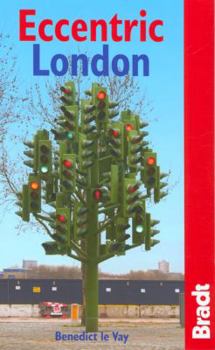 Paperback Bradt Eccentric London: Britain's Crazy and Curious Capital (Bradt Travel Guides) Book