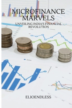 Paperback Microfinance Marvels: Unveiling India's Financial Revolution Book