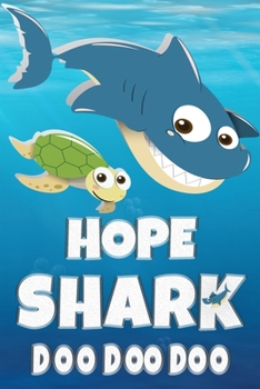 Hope Shark Doo Doo Doo: Hope Name Notebook Journal For Drawing Taking Notes and Writing, Personal Named Firstname Or Surname For Someone Called Hope For Christmas Or Birthdays This Makes The Perfect P