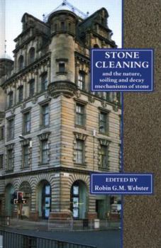 Hardcover Stone Cleaning: And the Nature, Soiling and Decay Mechanisms of Stone - Proceedings of the International Conference, Held in Edinburgh, Uk, 14-16 Apri Book