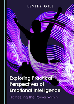 Hardcover Exploring Practical Perspectives of Emotional Intelligence: Harnessing the Power Within Book